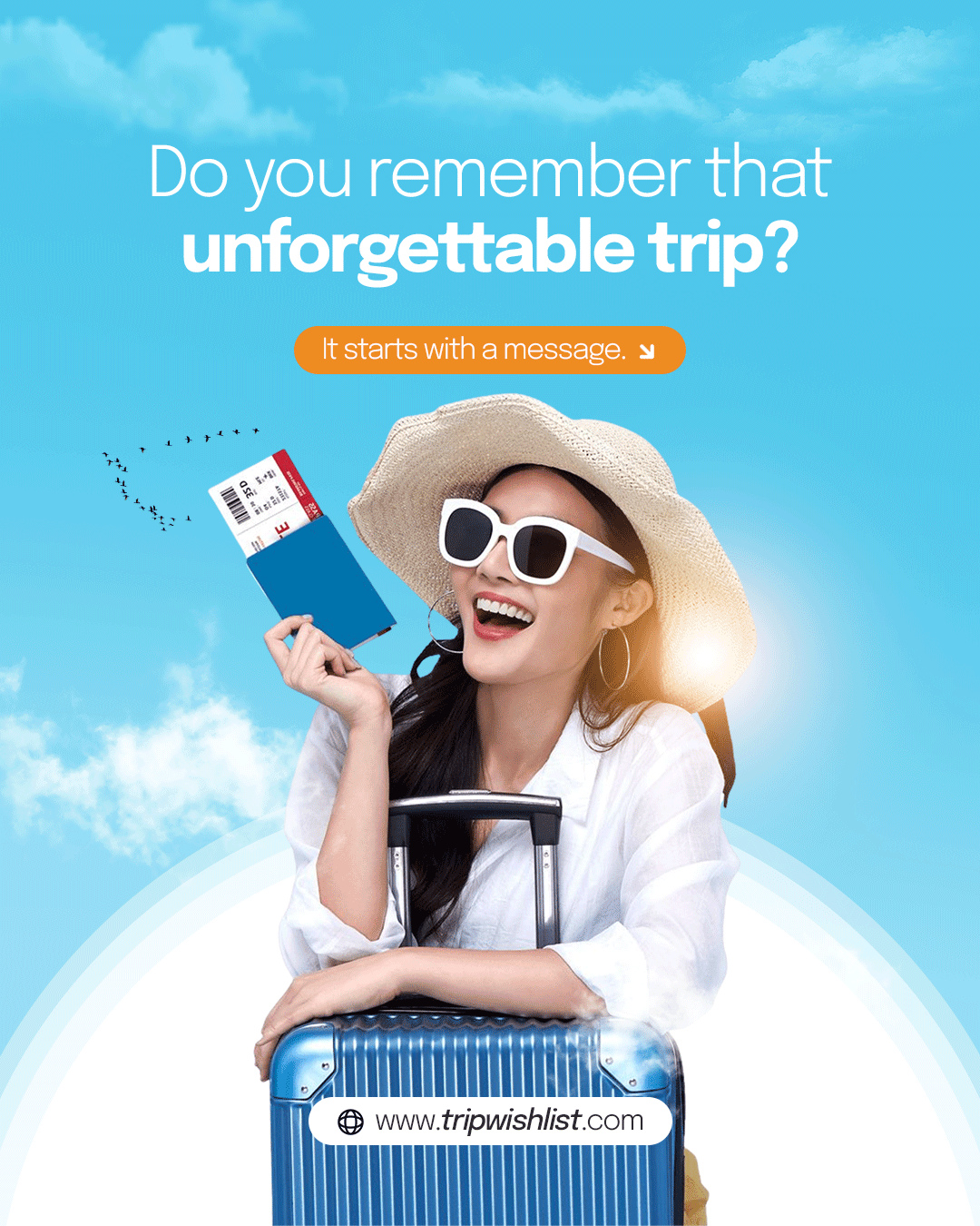 Every Every unforgettable adventure begins with one simple message. That trip you
